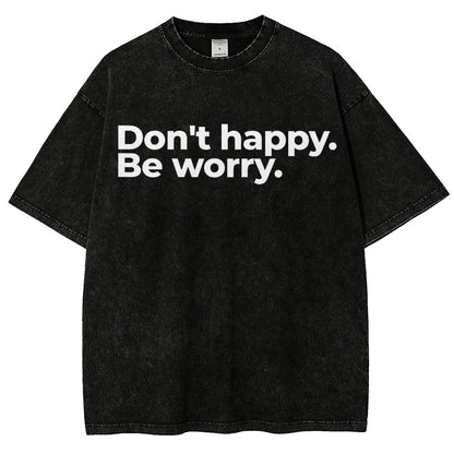 Don't Happy Vintage Distressed T-shirt