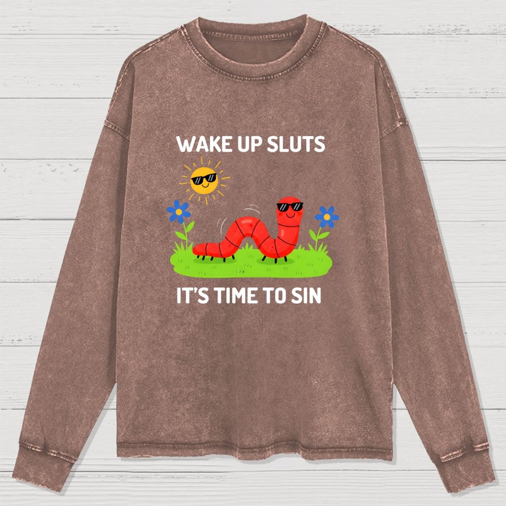 Wake Up Sluts It's Time To Sin Washed Long Sleeve Tee