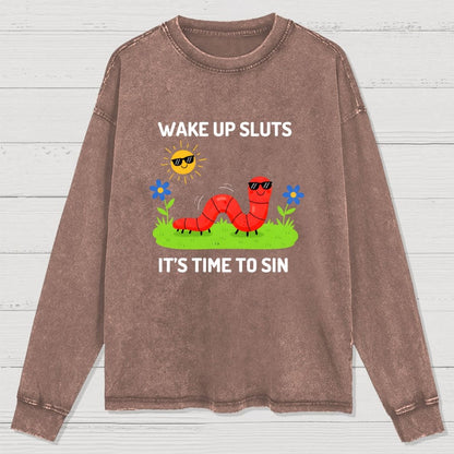 Wake Up Sluts It's Time To Sin Washed Long Sleeve Tee