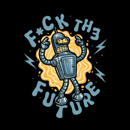 Fck the future Geek T-Shirt