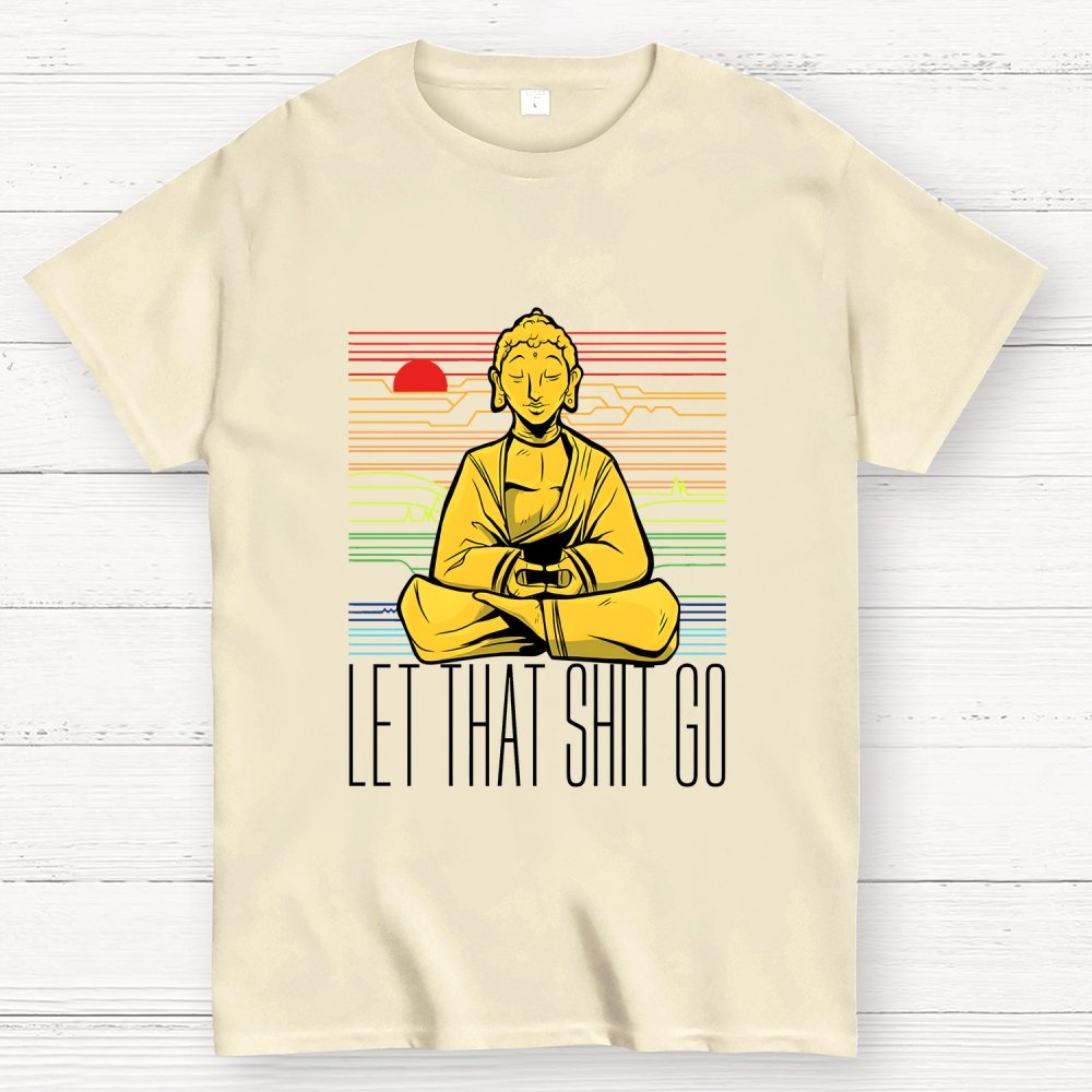 Let That Shit Go Buddha Geek T-Shirt
