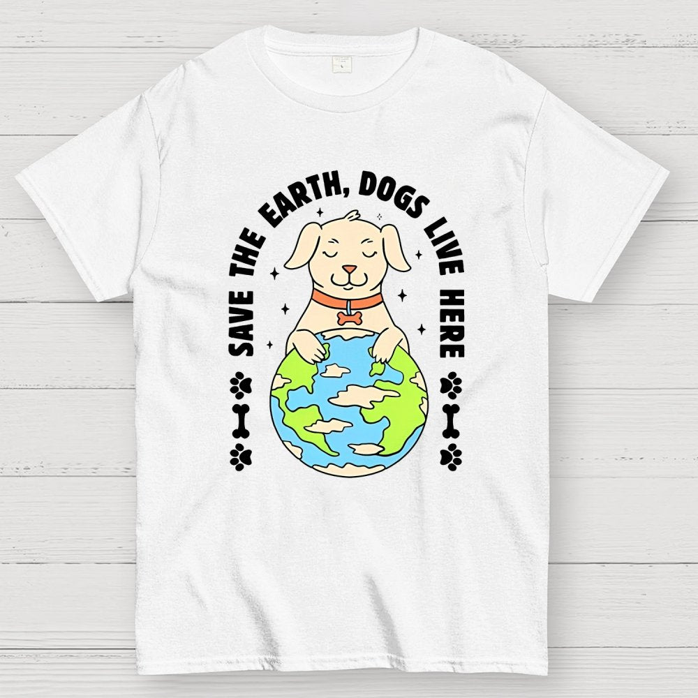 Save The Earth Dogs Live Here Geek T-Shirt