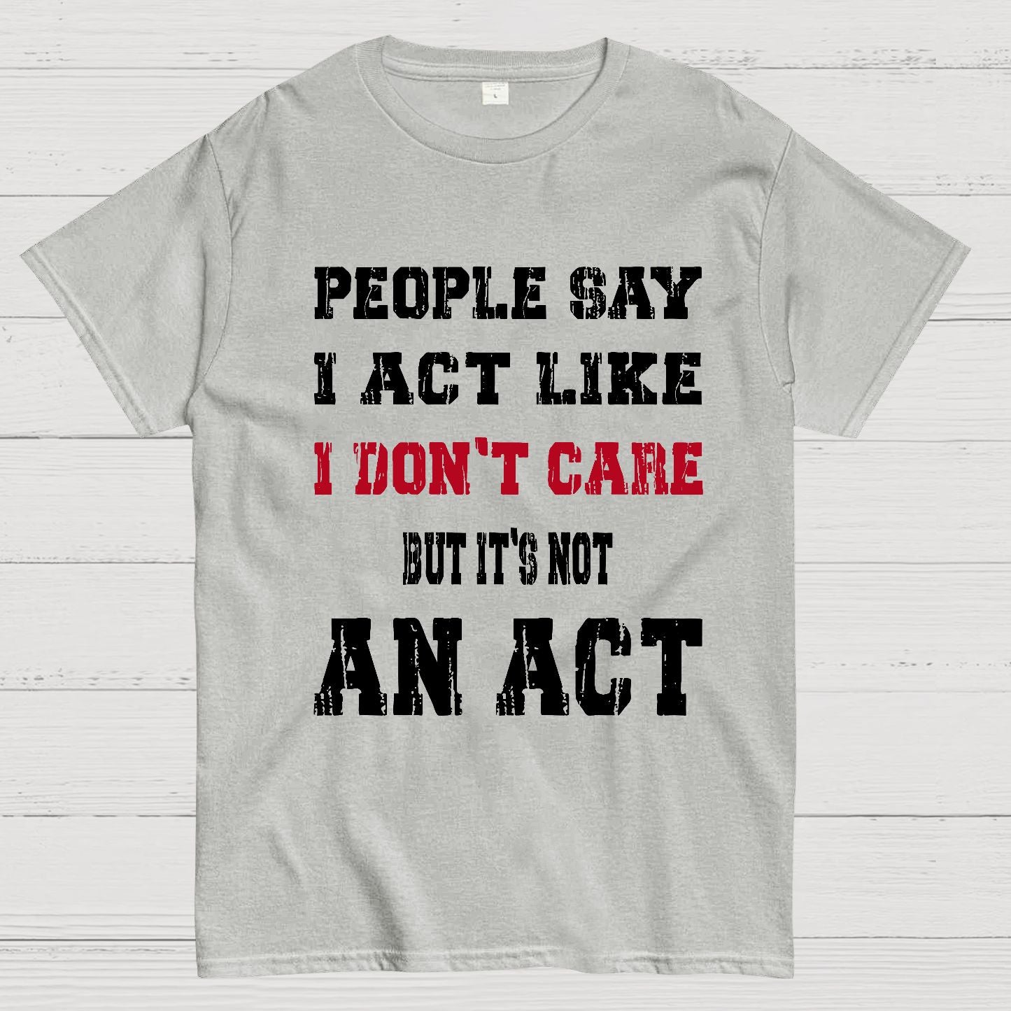 It's Not An Act Geek T-Shirt