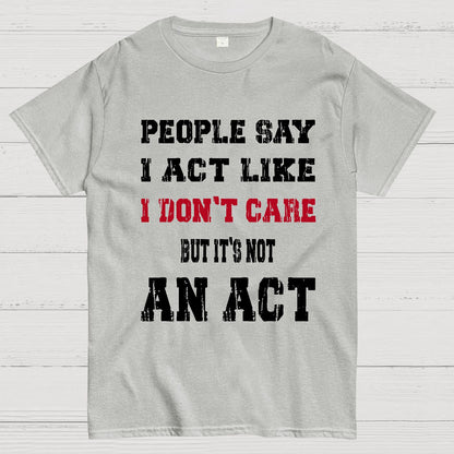 It's Not An Act Geek T-Shirt