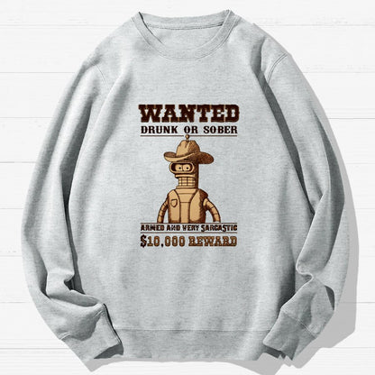 Wanted Drunk Or Sober Geek Cotton Sweatshirt