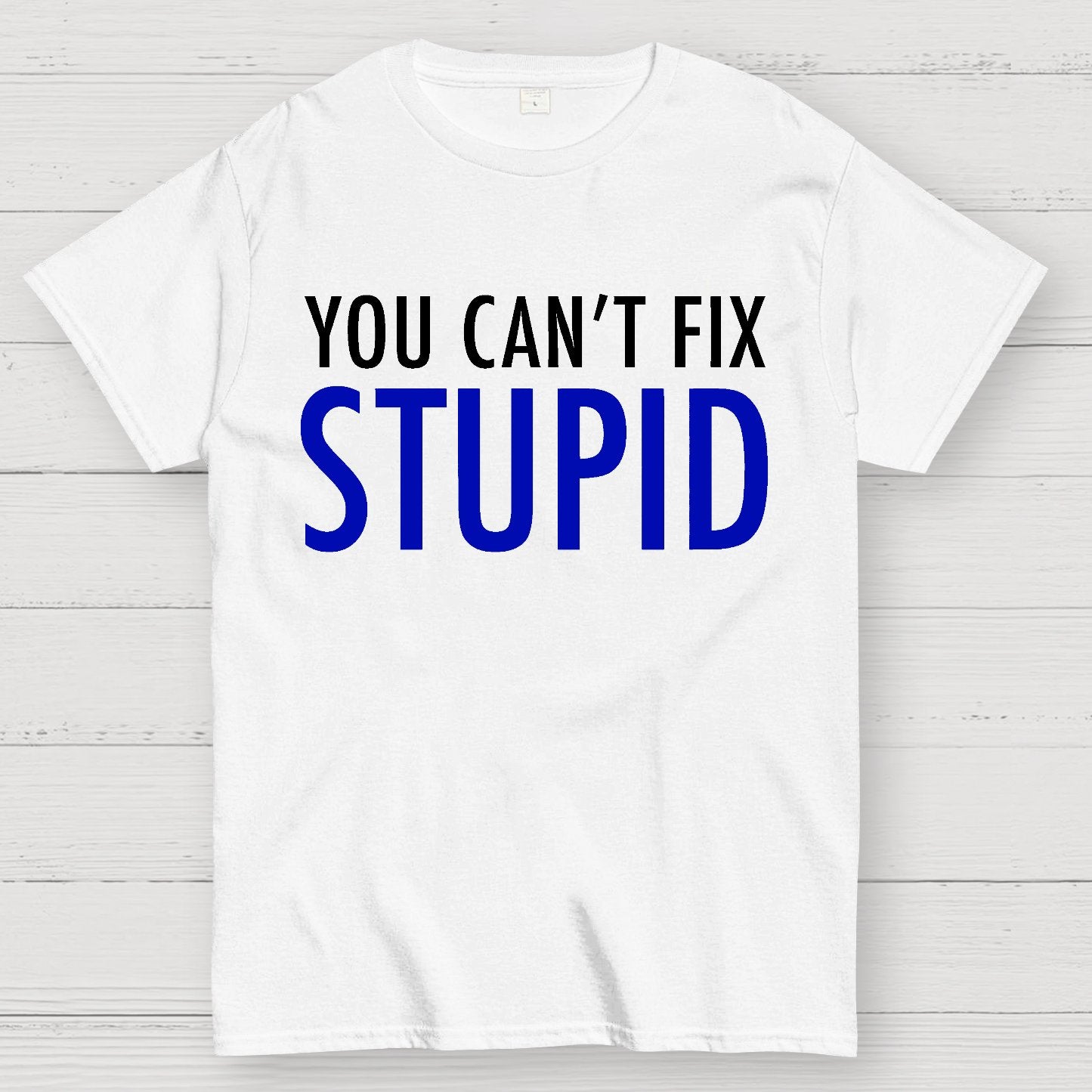 You Can’T Fix Stupid Geek T-Shirt