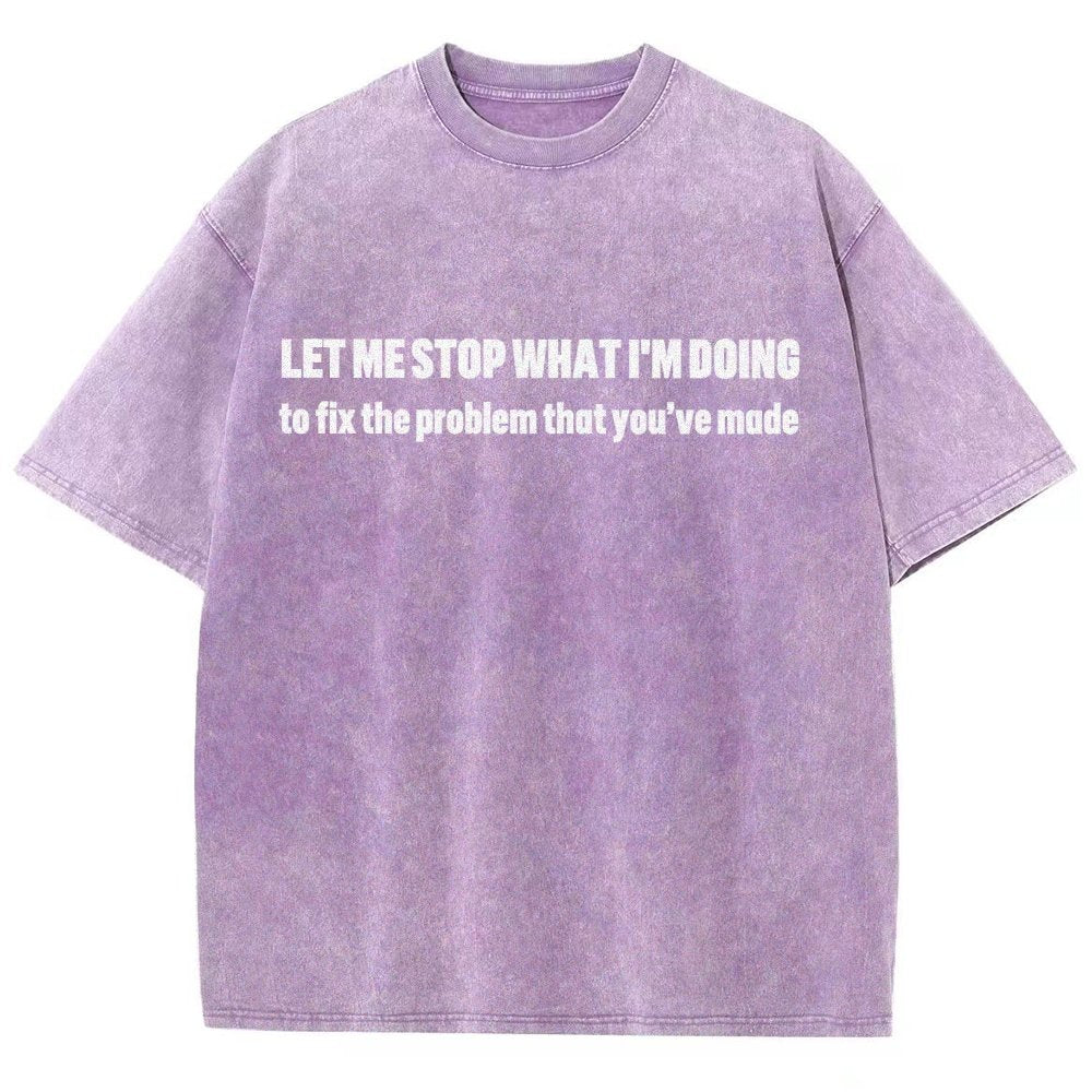 Let Me Stop What I am Doing Vintage Distressed T-shirt