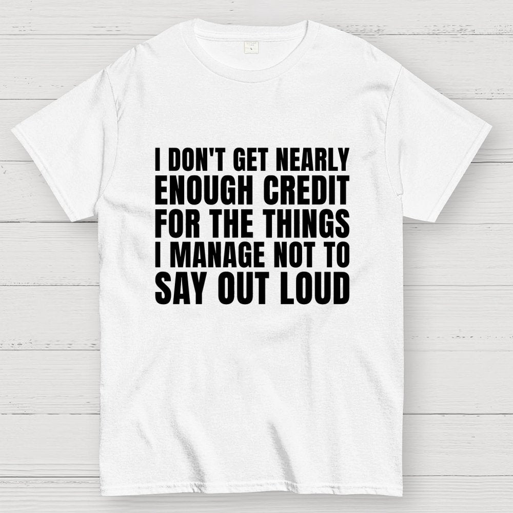 I Don't Get Nearly Enough Credit Geek T-Shirt