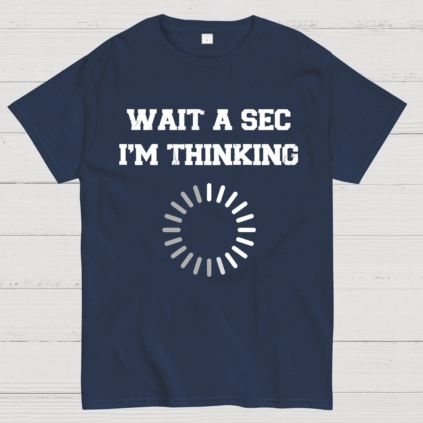 WAIT A SEC I'M THINKING Geek T-Shirt