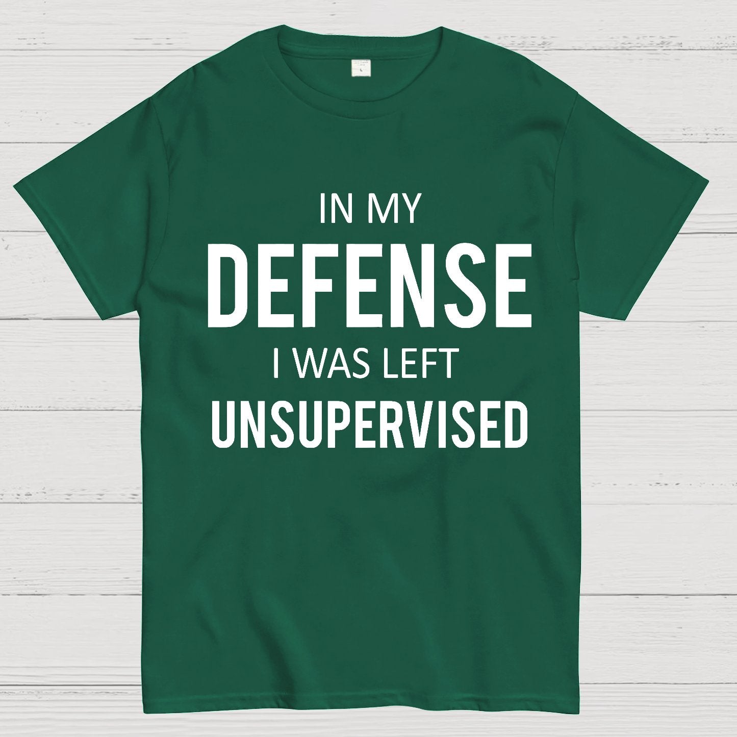 In My Defence, I Was Left Unsupervised Geek T-Shirt