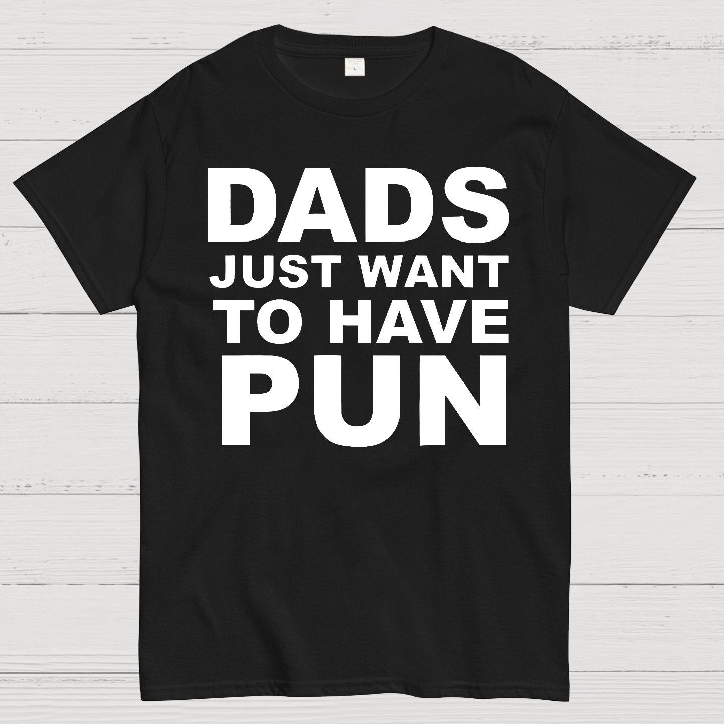 Dads Just Want To Have Pun Geek T-Shirt
