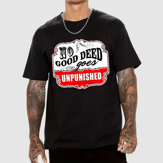 No Good Deed Goes Unpunished Sarcasm Geek T-Shirt