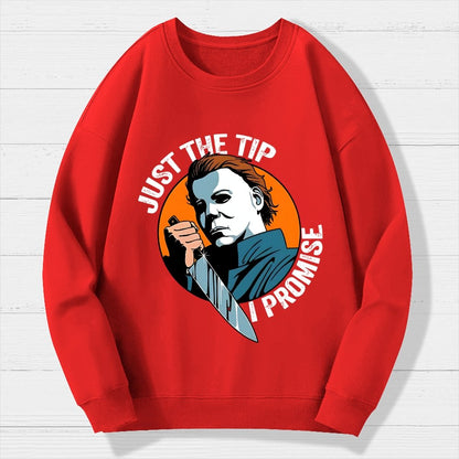 Just The Tip I Promise Funny Bloody Halloween Geek Cotton Sweatshirt