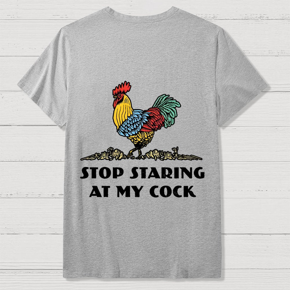 Stop Staring at My Cock Back Printing Geek T-Shirt