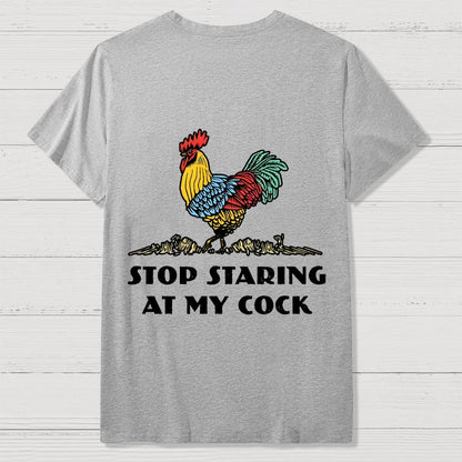 Stop Staring at My Cock Back Printing Geek T-Shirt
