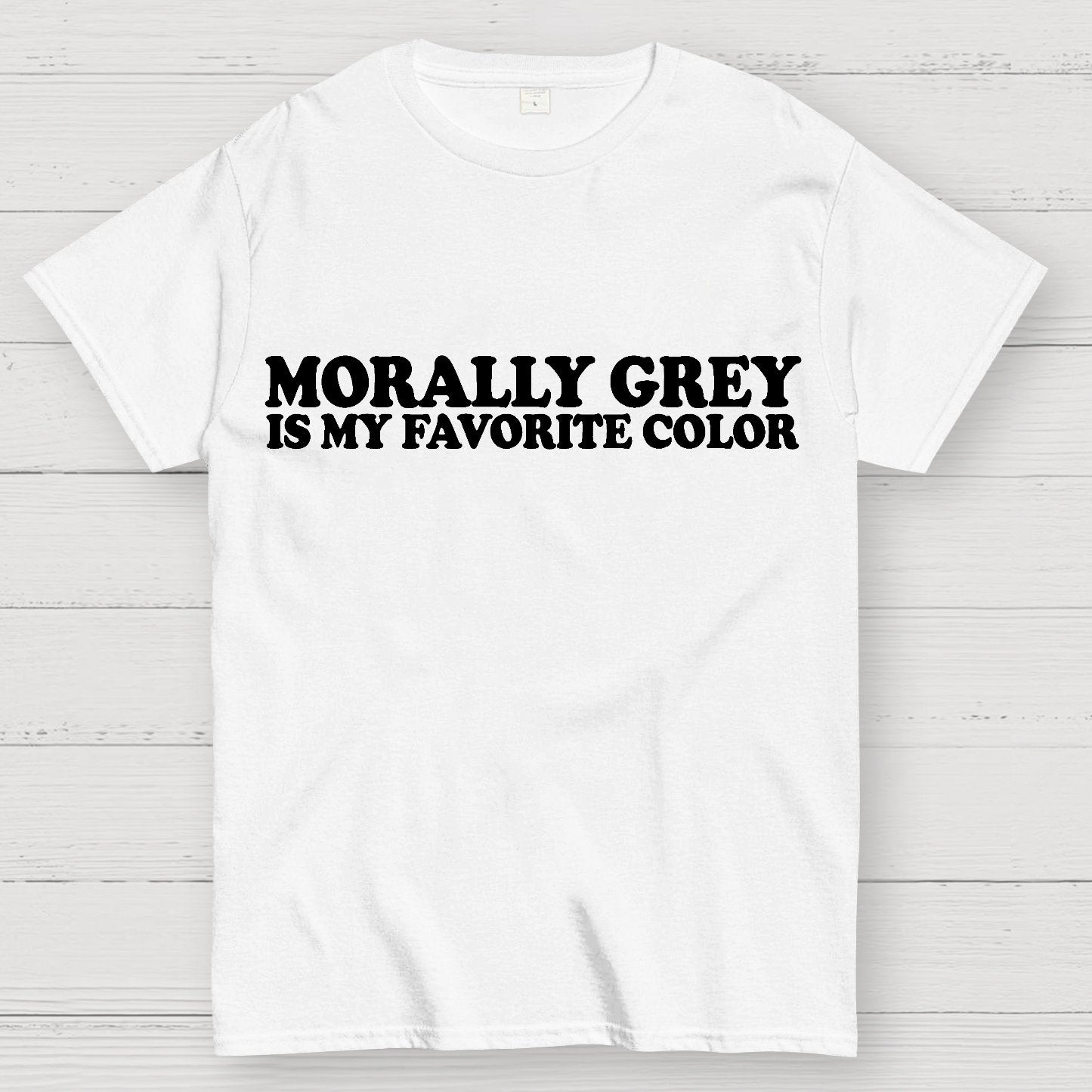 Morally Grey Is My Favorite Color Geek T-Shirt