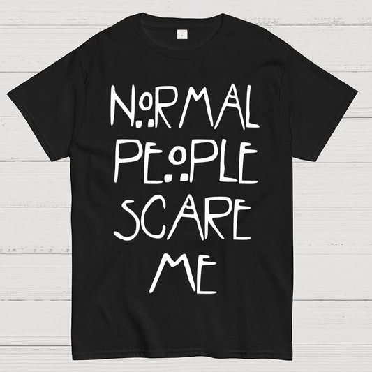 Normal People Scare Me Geek T-Shirt