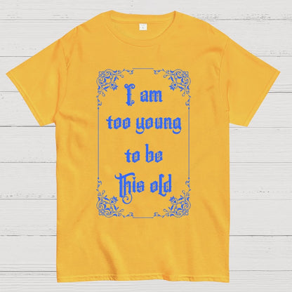 Too Young to be this old Geek T-Shirt
