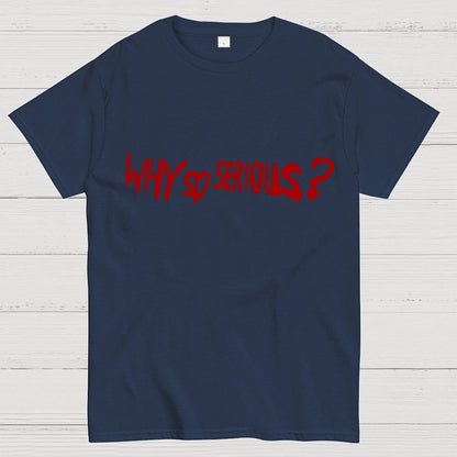 Why So Serious？Unisex Geek T-Shirt