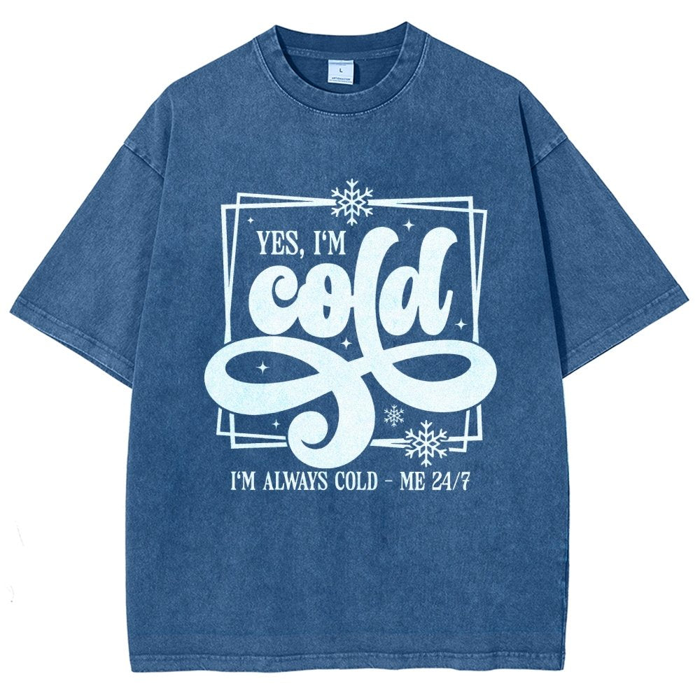 Yes I'm Cold Me 24：7 Vintage Distressed T-shirt