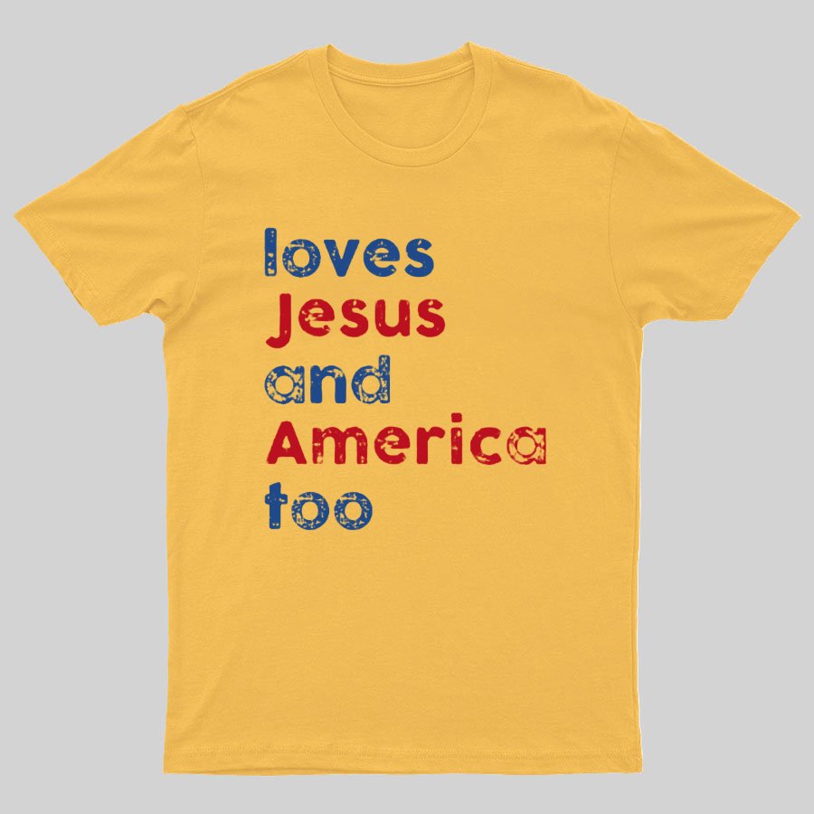 Loves Jesus And America Too Unisex Song Inspired Patriotic Graphic Geeky T-Shirt