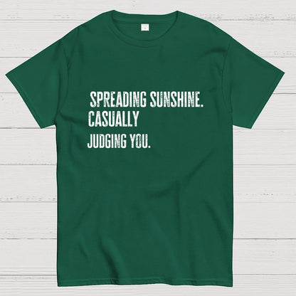 Spreading Sunshine. Casually Judging You. Geek T-Shirt