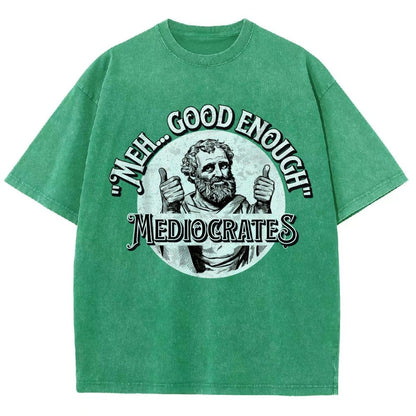 Mediocrates eh Good Enough  Vintage Distressed T-shirt