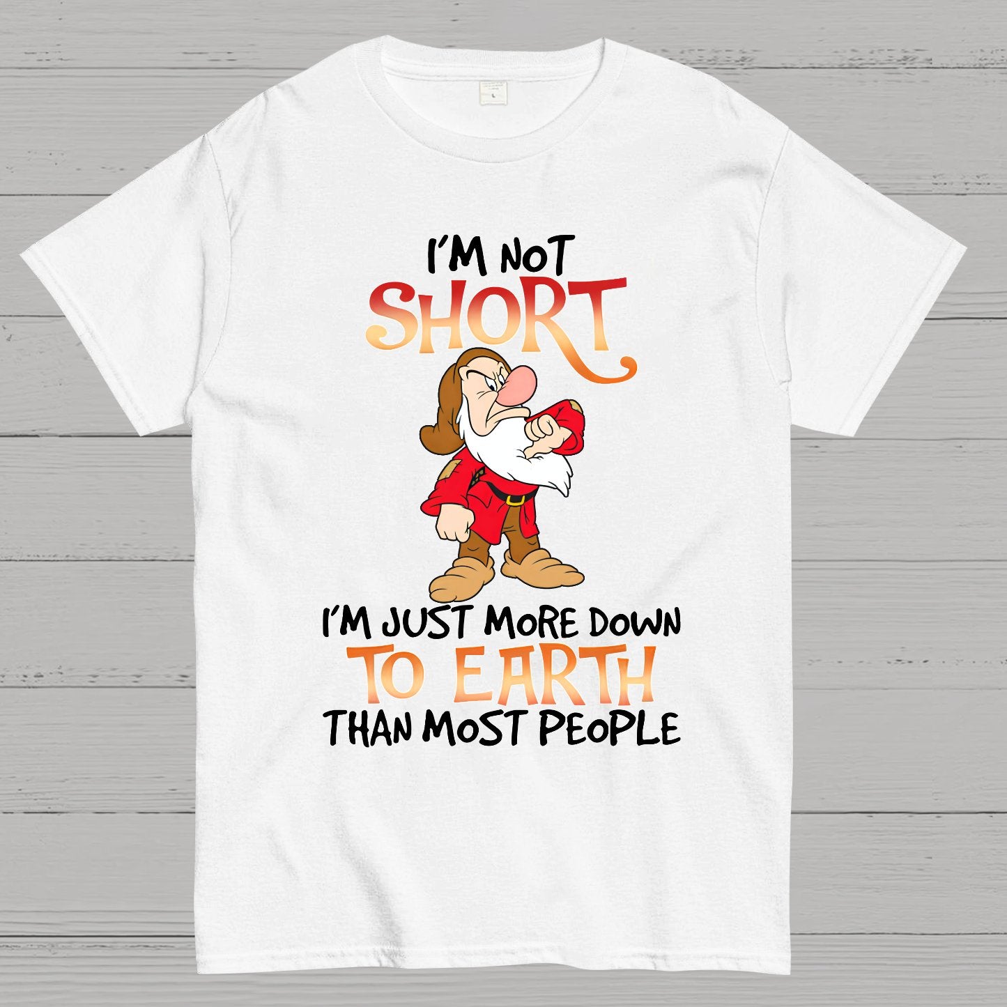 I'm Not Short I'm Just More Down To Earth Than Most People Geek T-Shirt