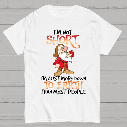 I'm Not Short I'm Just More Down To Earth Than Most People Geek T-Shirt
