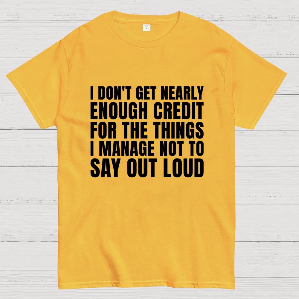 I Don't Get Nearly Enough Credit Geek T-Shirt