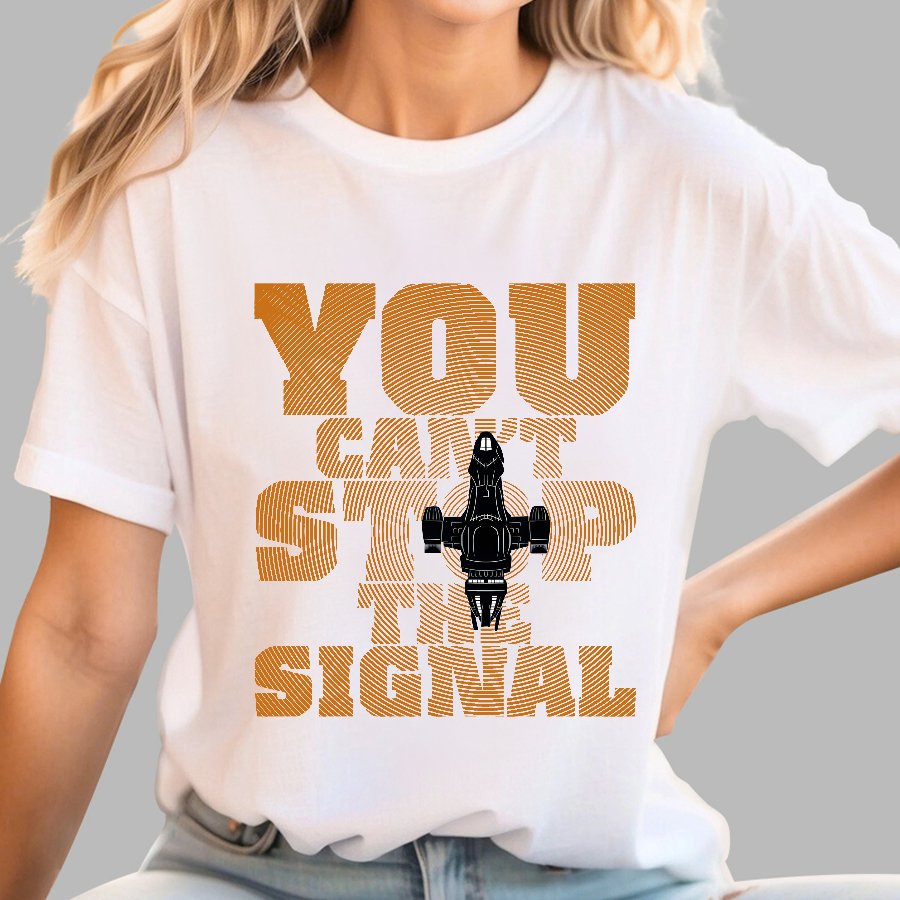 You Can't Stop The Signal Geek T-Shirt