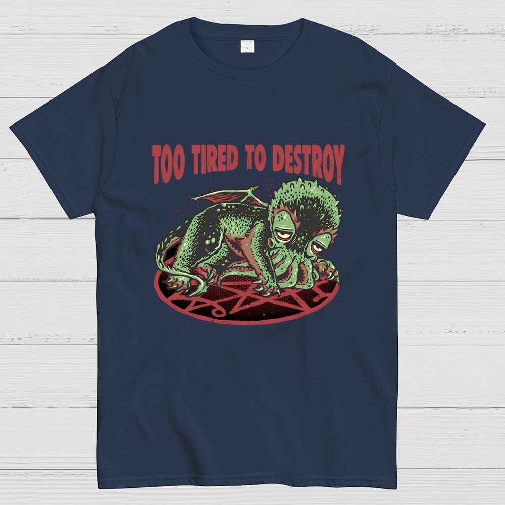 Too Tired To Destroy Geek T-Shirt