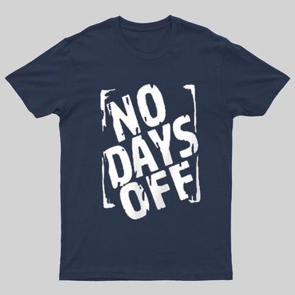 No Days Off Funny Nerd T-Shirt