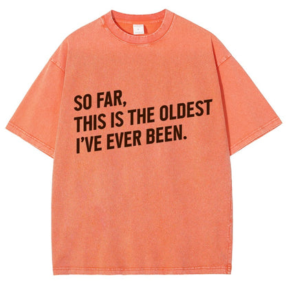 So Far This Is the Oldest I Have Ever Been Vintage Distressed T-shirt