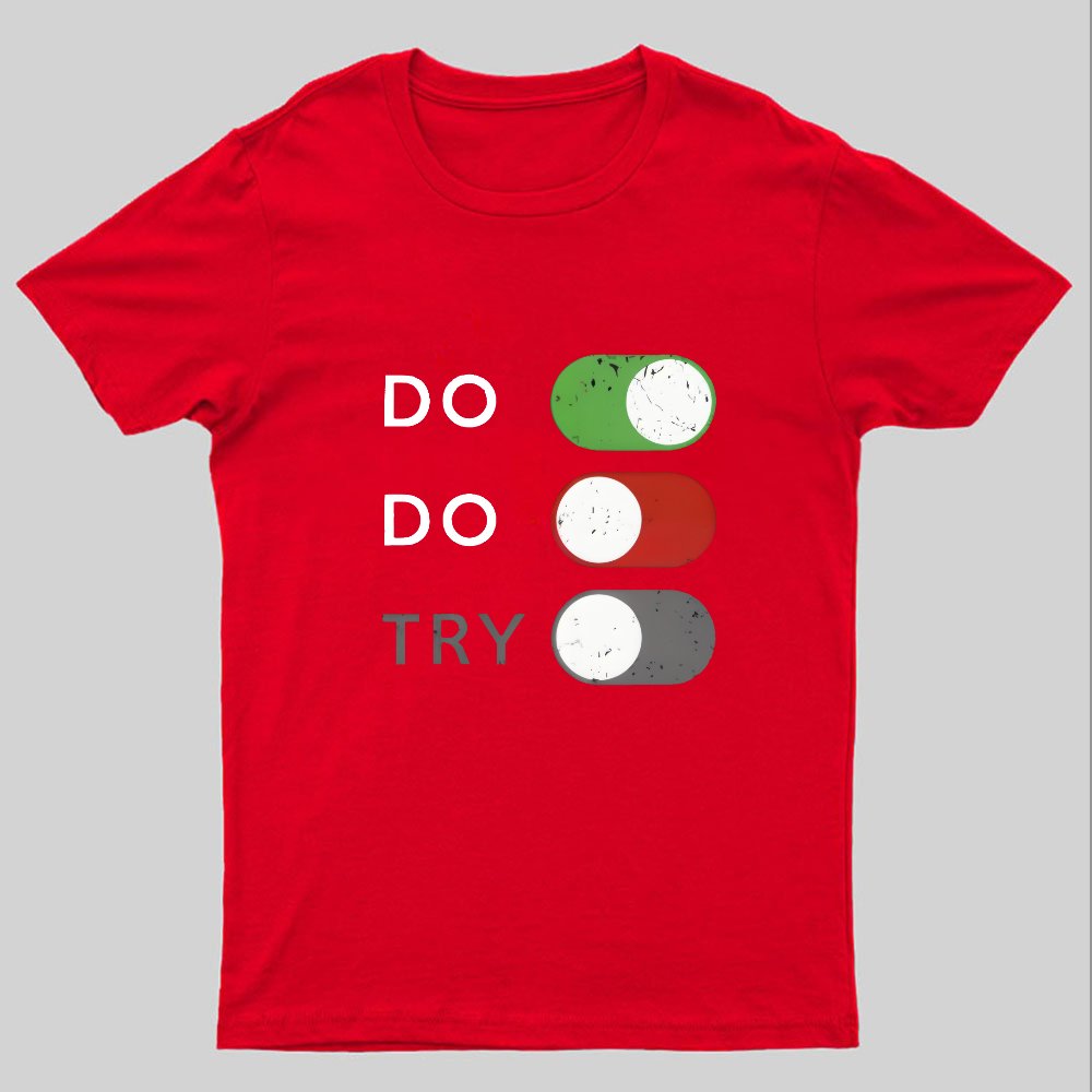Act or don't act. Trying is off - limits Geeky T-Shirt