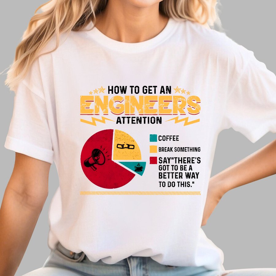 How To Get An Engineers Attention Geek T-Shirt
