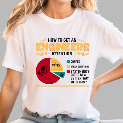How To Get An Engineers Attention Geek T-Shirt