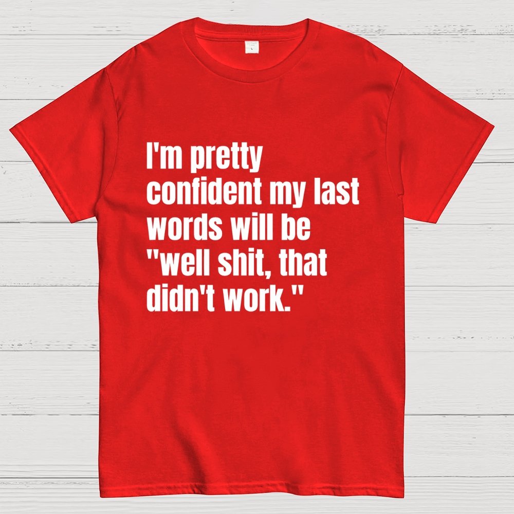 My last words Geek T-Shirt