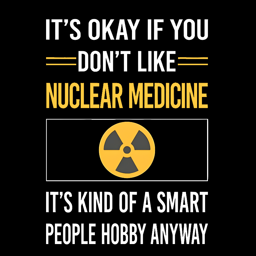 Funny Smart People Nuclear Medicine Geek T-Shirt