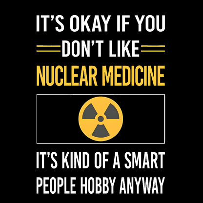 Funny Smart People Nuclear Medicine Geek T-Shirt