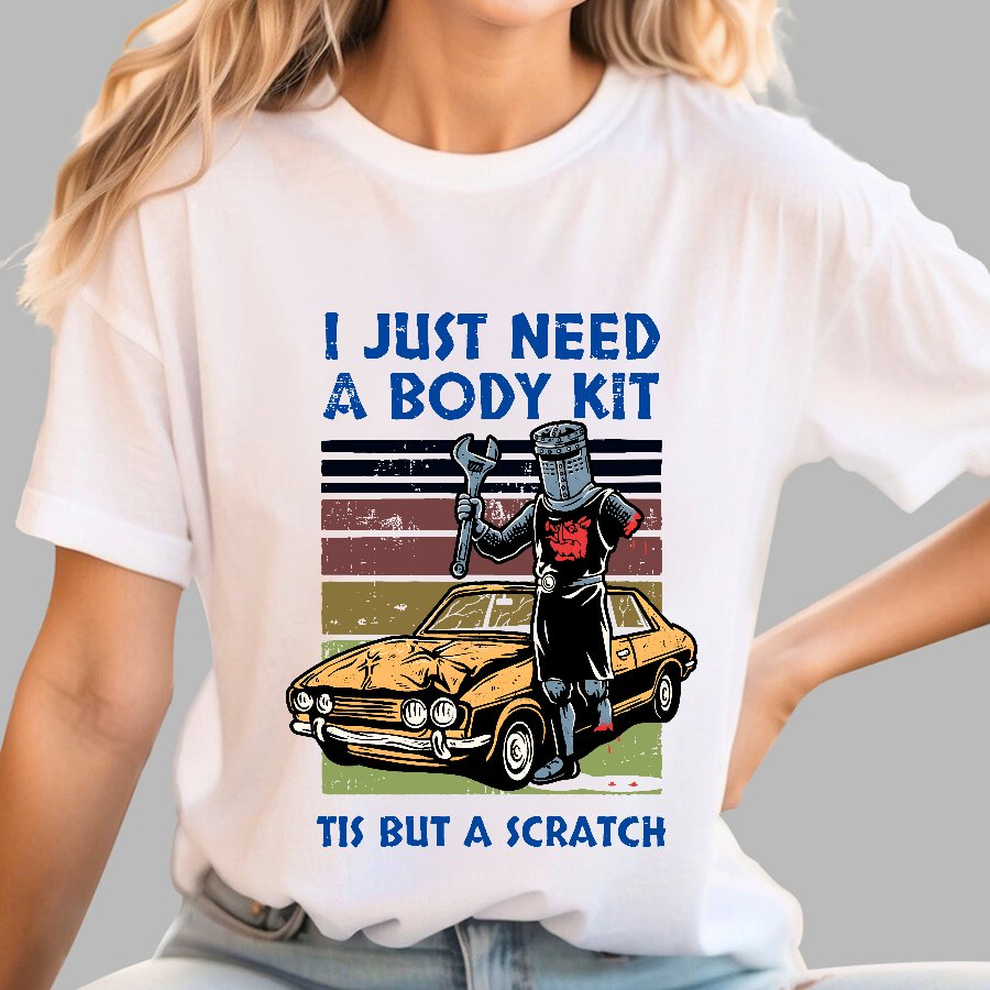 I Need A Body Kit Geek T-Shirt