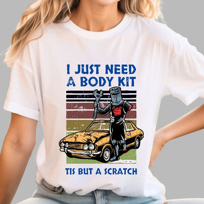 I Need A Body Kit Geek T-Shirt