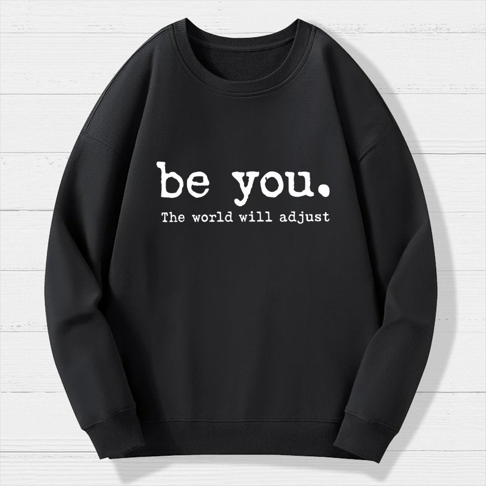Be You The World Will Adjust Geek Cotton Sweatshirt