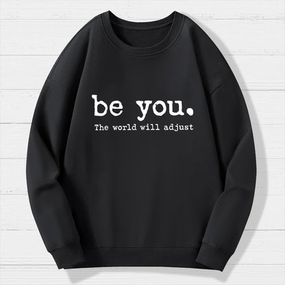 Be You The World Will Adjust Geek Cotton Sweatshirt