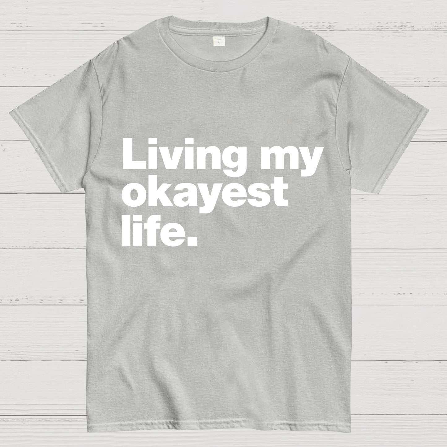 Living My Okayest Life Geeky T-Shirt