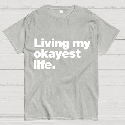 Living My Okayest Life Geeky T-Shirt
