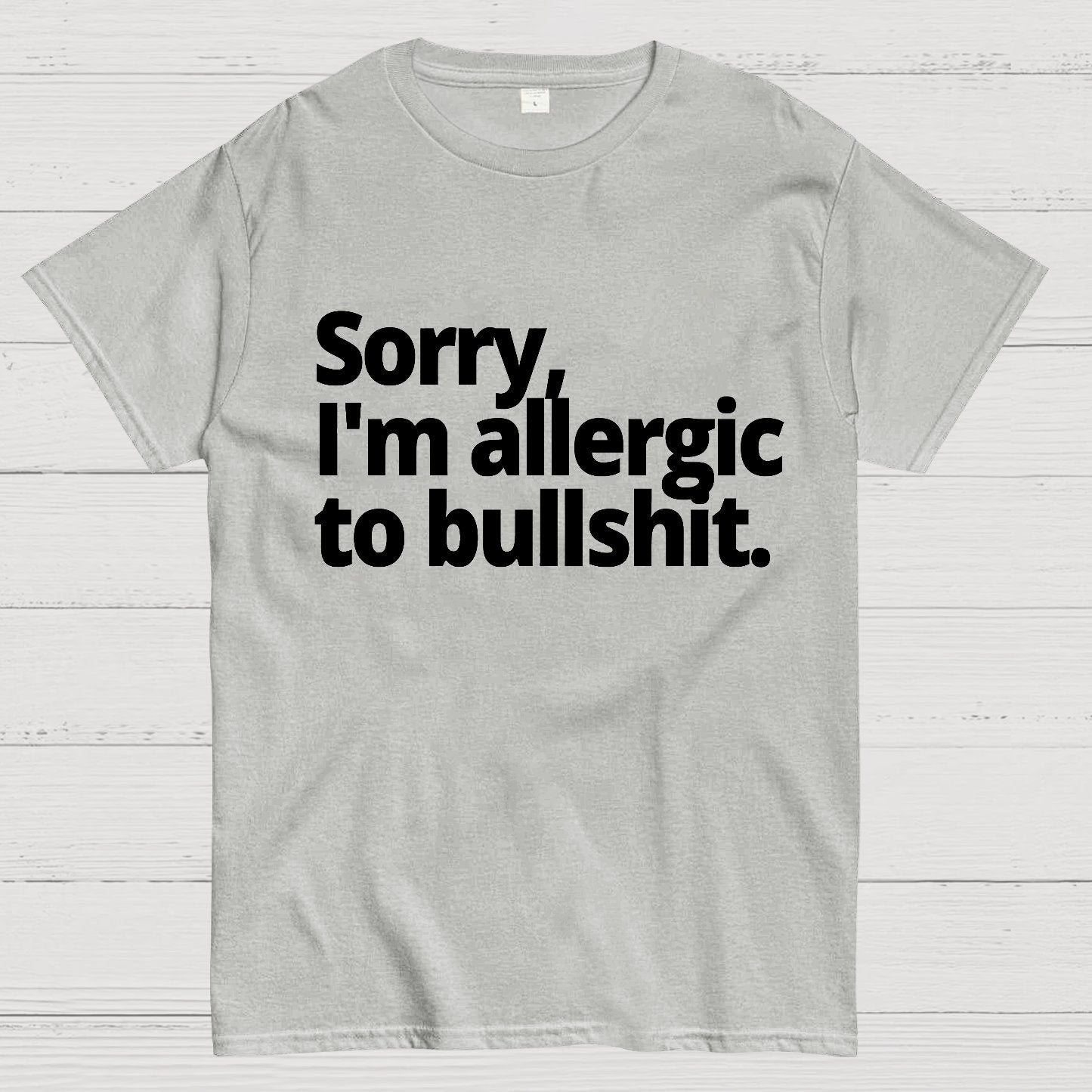 I'm Sorry I'm Allergic To Bullshit Geek T-Shirt