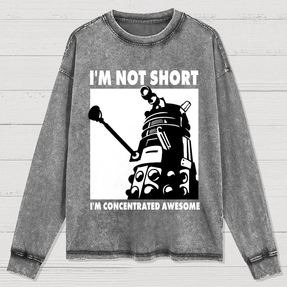 I'm Not Short I'm Concentrated Awesome Washed Long Sleeve Tee