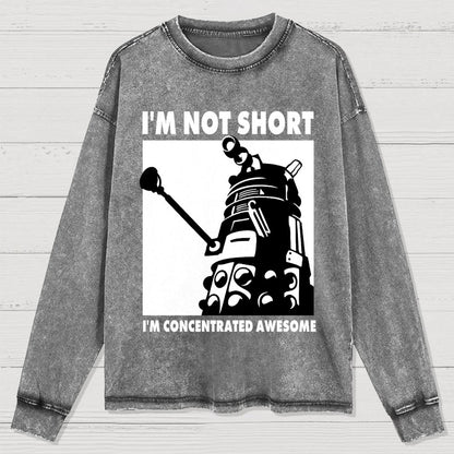 I'm Not Short I'm Concentrated Awesome Washed Long Sleeve Tee