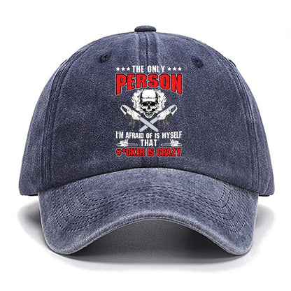 The Only Person I m Afraid Of Is Myself on Cotton Hat